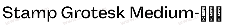 Stamp Grotesk Medium字体转换 Stamp Grotesk Medium字体转换
